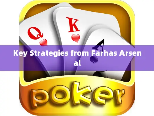 Key Strategies from Farhas Arsenal